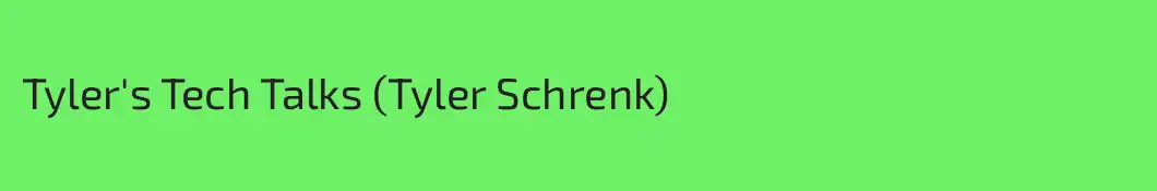 Tyler's Tech Talks (Tyler Schrenk)